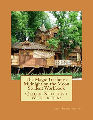 Download The Magic Treehouse Midnight on the Moon Student Workbook: Quick Student Workbooks - John Pennington file in PDF