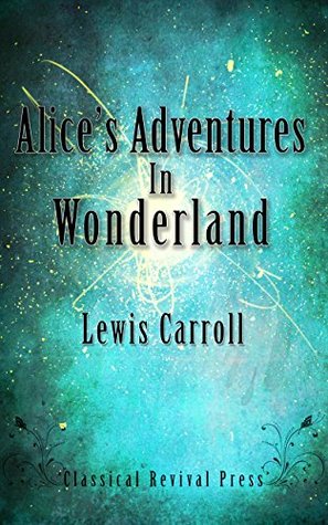 Read Alice's Adventures In Wonderland: Complete Illustrated Edition - Lewis Carroll | ePub