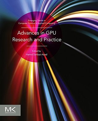 Download Advances in GPU Research and Practice (Emerging Trends in Computer Science and Applied Computing) - Hamid Sarbazi Azad | PDF