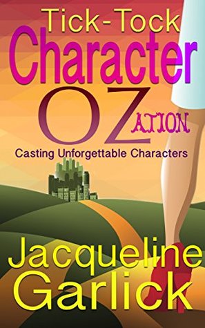 Download Tick Tock Character-OZ-Ation: Creating Unforgettable Characters - Jacqueline Garlick | ePub