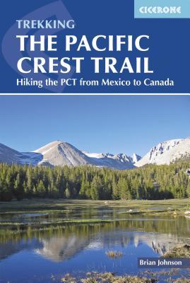 Full Download The Pacific Crest Trail: Hiking the PCT from Mexico to Canada - Brian Johnson | ePub