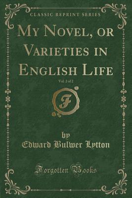 Read My Novel, or Varieties in English Life, Vol. 2 of 2 (Classic Reprint) - Edward Bulwer-Lytton | ePub