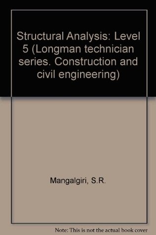 Download Structural Analysis: Level 5 (Longman technician series. Construction and civil engineering) - S.R. Mangalgiri file in PDF