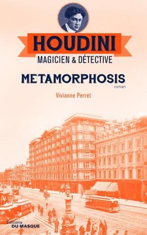 Download Metamorphosis (Houdini Magicien Et Detective, #1) - Vivianne Perret file in PDF