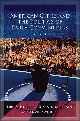 Read American Cities and the Politics of Party Conventions - Eric S Heberlig file in ePub