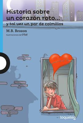 Download Historia Sobre Un Corazon Roto]] y Tal Vez Un Par de Colmillos / The Story of a Broken Heart and Maybe a Pair of Fangs (Spanish Edition) - M.B. Brozon file in PDF