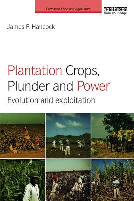 Full Download Plantation Crops, Plunder and Power: Evolution and Exploitation - James F. Hancock | PDF