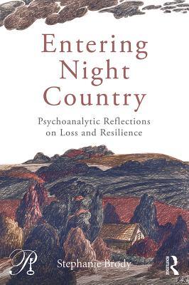 Download Entering Night Country: Psychoanalytic Reflections on Loss and Resilience - Stephanie Brody file in PDF