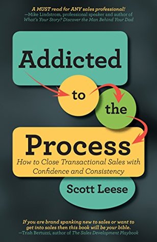 Download Addicted to the Process: How to Close Transactional Sales with Confidence and Consistency - Scott Leese file in ePub