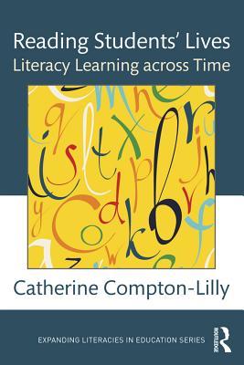 Read Reading Students' Lives: Literacy Learning Across Time - Catherine Compton-Lilly | PDF