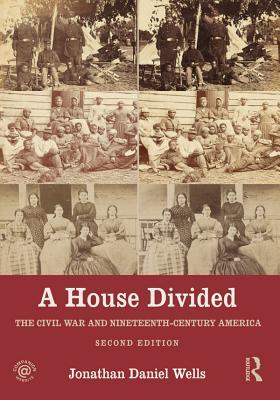 Read A House Divided: The Civil War and Nineteenth-Century America - Jonathan Daniel Wells | PDF