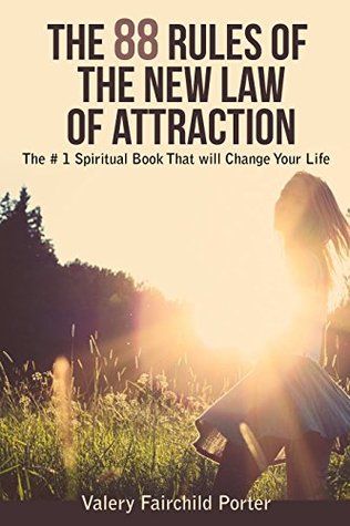 Read The 88 Rules of The New Law of Attraction - The # 1 Spiritual Book That Will Change Your Life: Amazon Spiritual Books - Valery Fairchild Porter | PDF