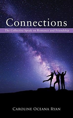 Full Download Connections: The Collective Speak on Romance and Friendship (The Fifth Dimensional Life Series Book 2) - Caroline Oceana Ryan | ePub