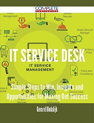 Read Online IT Service Desk - Simple Steps to Win, Insights and Opportunities for Maxing Out Success - Gerard Blokdijk file in PDF