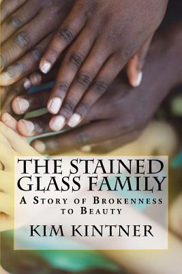 Full Download The Stained Glass Family: A Story of Brokenness to Beauty - Kim Kintner file in ePub