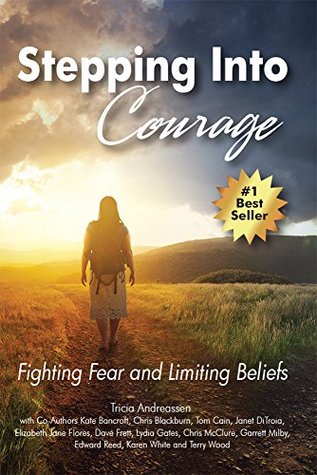 Read Online Stepping Into Courage: Fighting Fear and Limiting Beliefs - Tricia Andreassen | ePub