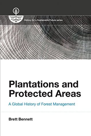 Read Plantations and Protected Areas: A Global History of Forest Management (History for a Sustainable Future) - Brett M. Bennett file in ePub