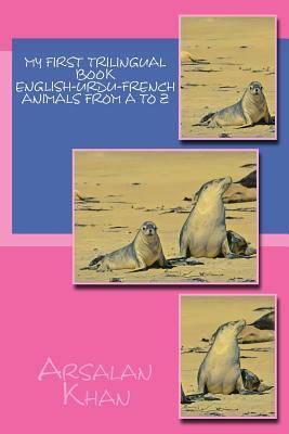 Full Download My First Trilingual Book - English-Urdu-French - Animals from A to Z - Arsalan Khan file in PDF