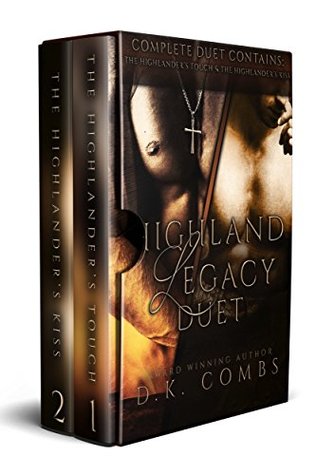 Read Highland Legacy Complete Duet: The Highlander's Touch & The Highlander's Kiss - D.K. Combs file in PDF