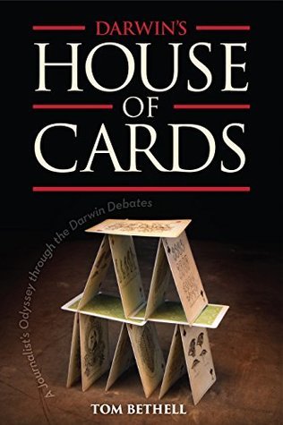 Read Online Darwin's House of Cards: A Journalist's Odyssey Through the Darwin Debates - Tom Bethell | ePub