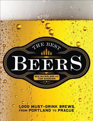 Download The Best Beers: 1,000 Must-Drink Brews from Portland to Prague - Ben McFarland | ePub