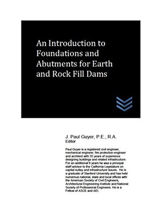 Full Download An Introduction to Foundations and Abutments for Rock and Earth Fill Dams - J. Paul Guyer file in ePub