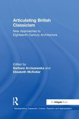 Download Articulating British Classicism: New Approaches to Eighteenth-Century Architecture - Elizabeth McKellar | PDF