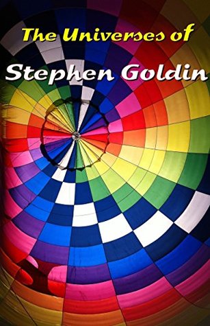 Read The Universes of Stephen Goldin: Science fiction and fantasy froma master - Stephen Goldin file in ePub