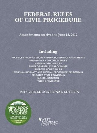 Read Online Federal Rules of Civil Procedure, Educational Edition: 2017-2018 (Selected Statutes) - A. Spencer | PDF