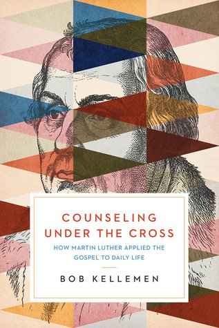 Read Counseling Under the Cross: How Martin Luther Applied the Gospel to Daily Life - Robert W. Kellemen file in PDF