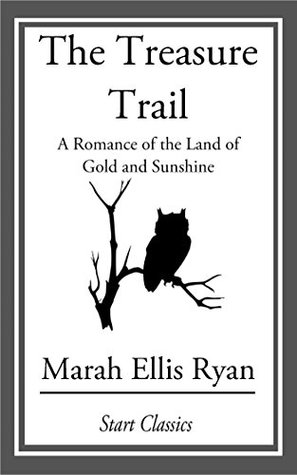 Download The Treasure Trail: A Romance of the Land of Gold and Sunshine - Marah Ellis Ryan | PDF