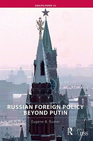 Read Russian Foreign Policy Beyond Putin (Adelphi series) - Eugene B. Rumer | ePub