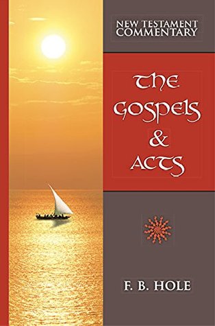 Read The Gospels & The Acts: New Testament Commentary - F.B. Hole | ePub