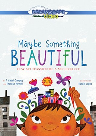 Read Maybe Something Beautiful: How Art Transformed a Neighborhood - F. Isabel Campoy | ePub