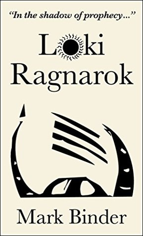 Read Online Loki Ragnarok: The Viking Armageddon retold by the trickster - Mark Binder | PDF