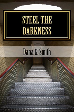 Full Download Steel The Darkness: How dark is the night? Very dark, it grows! - Dana G. Smith | ePub