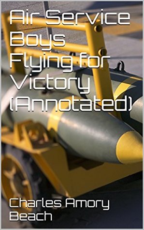 Full Download Air Service Boys Flying for Victory; or, Bombing the Last German Stronghold - Charles Amory Beach file in ePub