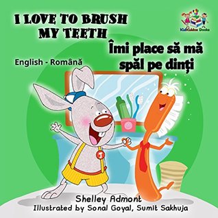 Read I Love to Brush My Teeth (english romanian books for kids, romanian baby books, pentru copii) (English Romanian Bilingual Collection) - Shelley Admont | PDF