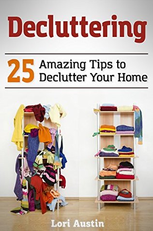 Download Decluttering: 25 Amazing Tips to Declutter Your Home - Lori Austin | ePub