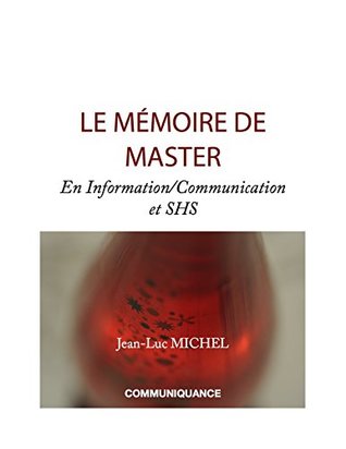 Read Online LE MEMOIRE DE MASTER: En information/communication et SHS - MICHEL Jean-Luc file in ePub