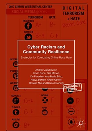 Download Cyber Racism and Community Resilience: Strategies for Combating Online Race Hate (Palgrave Hate Studies) - Andrew Jakubowicz | PDF