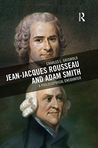 Full Download Jean-Jacques Rousseau and Adam Smith: A Philosophical Encounter - Charles L. Griswold file in ePub