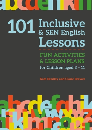 Read 101 Inclusive and SEN English Lessons: Fun Activities and Lesson Plans for Children Aged 3 – 11 - Claire Brewer file in ePub