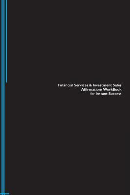 Full Download Financial Services & Investment Sales Affirmations Workbook for Instant Success. Financial Services & Investment Sales Positive & Empowering Affirmations Workbook. Includes: Financial Services & Investment Sales Subliminal Empowerment. - Success Experts | ePub