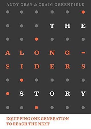 Read The Alongsiders Story: Equipping one generation to reach the next - Andy Gray | PDF