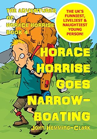 Full Download Horace Horrise goes Narrowboating (The Adventures of Horace Horrise Book 4) - John Hemming-Clark file in ePub