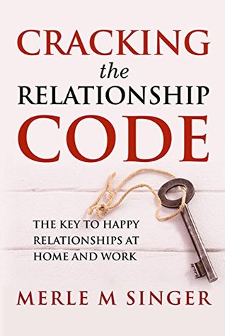 Download The Relationship Code: The Key to Happy Relationships at Home and Work - Merle Singer | PDF