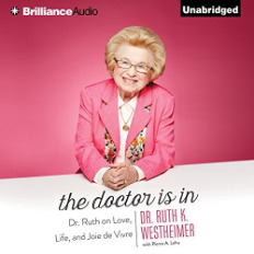 Full Download The Doctor Is In: Dr. Ruth on Love, Life, and Joie de Vivre - Ruth Westheimer file in ePub