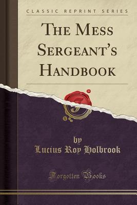 Full Download The Mess Sergeant's Handbook (Classic Reprint) - Lucius Roy Holbrook file in ePub