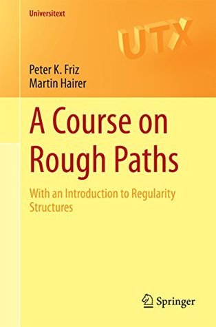 Download A Course on Rough Paths: With an Introduction to Regularity Structures (Universitext) - Peter K. Friz file in PDF